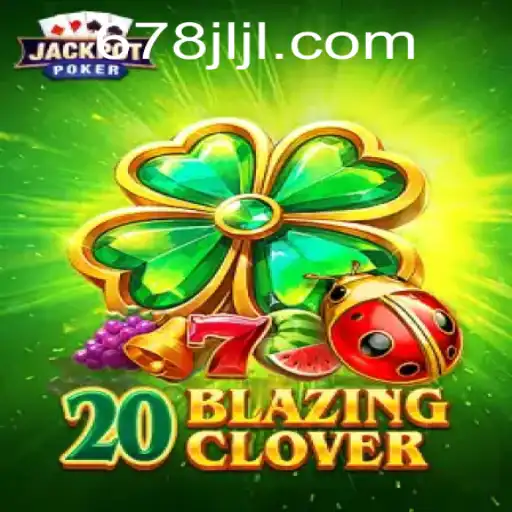 Experience the Thrill of 20BlazingClover: A Comprehensive Guide